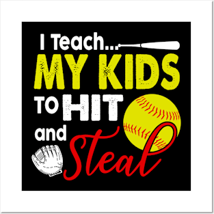 I Teach My Kids To Hit And Steal T-Shirt Softball Coach Tee Posters and Art